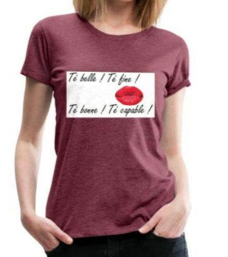 Imprimé té belle té fine té bonne té capable !